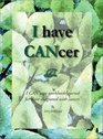 I have CANcer Workbook and Journal