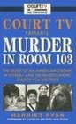 Court TV Presents Murder in Room 103 The Death of an American Student in Koreaand the Investigators' Search for the Truth