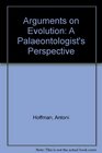 Arguments on Evolution A Paleontologist's Perspective