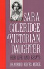 Sara Coleridge A Victorian Daughter  Her Life and Essays