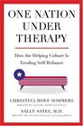 One Nation Under Therapy  How the Helping Culture is Eroding SelfReliance