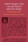 A Brief Narrative of the Case and Tryal of John Peter Zenger with Related Documents