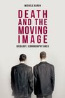 Death and the Moving Image Ideology Iconography and I