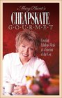 Cheapskate Gourmet: Creating Fabulous Meals for a Fraction of the Cost