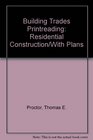 Building Trades Printreading Residential Construction/With Plans