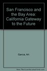 San Francisco and the Bay Area California Gateway to the Future