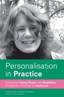 Personalisation in Practice Supporting Young People with Disabilities Through the Transition to Adulthood
