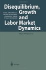 Disequilibrium Growth and Labor Market Dynamics Macro Perspectives