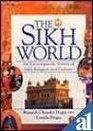 The Sikh World An Encyclopaedic Survey of Sikh Religion and Culture