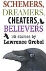 SCHEMERS DREAMERS CHEATERS BELIEVERS Stories written during the 2020 pandemic