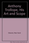 Anthony Trollope his art and scope