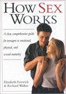 How Sex Works A Clear Comprehensive Guide for Teenages to Emotional Physical and Sexual Maturity