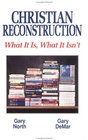 Christian Reconstruction What It Is What It Isn't