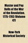 Muster and Pay Rolls of the War of the Revolution 17751783