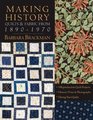 Making History - Quilts & Fabric from 1890-1970: 9 Reproduction Quilt Projects - Historic Notes & Photographs - Dating Your Quilts