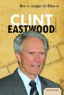 How to Analyze the Films of Clint Eastwood Library Edition