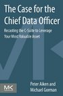 The Case for the Chief Data Officer Recasting the CSuite to Leverage Your Most Valuable Asset
