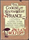The Cooking of Southwest France: A Collection of Traditional and New Recipes from France's Magnificent Rustic Cuisine, and New Techniques to Lighten
