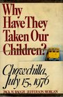 Why have they taken our children Chowchilla July 15 1976