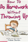 How to Do Homework Without Throwing Up