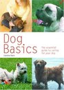 Dog Basics The Essential Guide to Caring for Your Dog