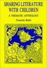 Sharing Literature With Children A Thematic Anthology