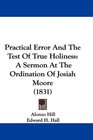 Practical Error And The Test Of True Holiness A Sermon At The Ordination Of Josiah Moore