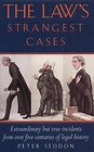 The Law's Strangest Cases Extraordinary but True Incidents from over Five Centuries of Legal History