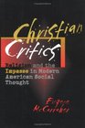 Christian Critics Religion and the Impasse in Modern American Social Thought