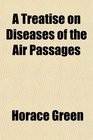 A Treatise on Diseases of the Air Passages