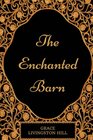 The Enchanted Barn By Grace Livingston Hill  Illustrated  Unabridged