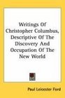Writings Of Christopher Columbus, Descriptive Of The Discovery And Occupation Of The New World