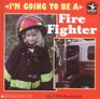 I'm Going to Be a Fire Fighter