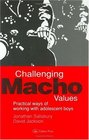 Challenging Macho Values  Practical Ways of Working With Adolescent Boys