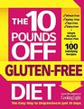 The 10 Pounds Off GlutenFree Diet The Easy Way to Drop Inches in Just 28 Days
