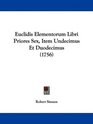 Euclidis Elementorum Libri Priores Sex Item Undecimus Et Duodecimus