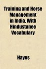 Training and Horse Management in India With Hindustanee Vocabulary