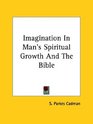 Imagination in Man's Spiritual Growth and the Bible