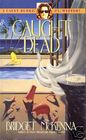 Caught Dead: A Caley Burke Mystery