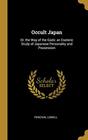 Occult Japan Or the Way of the Gods an Esoteric Study of Japanese Personality and Possession