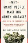 Why Smart People Make Big Money Mistakesand How to Correct Them Lessons from the New Science of Behavioral Economics