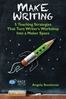 Make Writing 5 Teaching Strategies That Turn Writer's Workshop Into a Maker Space
