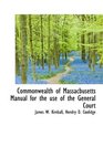 Commonwealth of Massacbusetts Manual for the use of the General Court