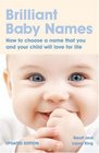 Brilliant Baby Names How to Choose a Name That You and Your Child Will Love for Life
