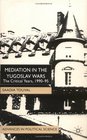 Mediation in the Yugoslav Wars The Critical Years 199095