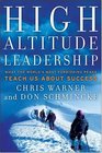 High Altitude Leadership What the World's Most Forbidding Peaks Teach Us About Success