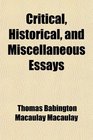 Critical Historical and Miscellaneous Essays
