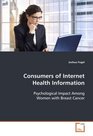 Consumers of Internet Health Information Psychological Impact Among Women with Breast Cancer