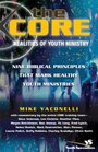 Core Realities of Youth Ministry The  Nine Biblical Principles That Mark Healthy Youth Ministries