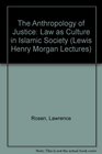 The Anthropology of Justice  Law as Culture in Islamic Society
